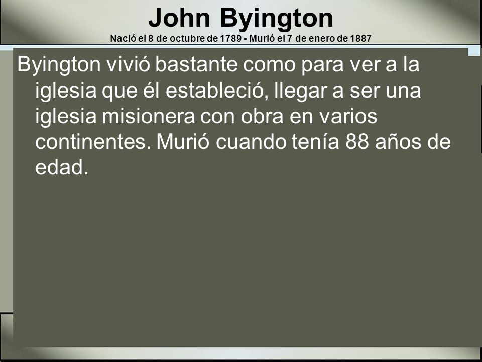 John Byington Nació el 8 de octubre de Murió el 7 de enero de 1887