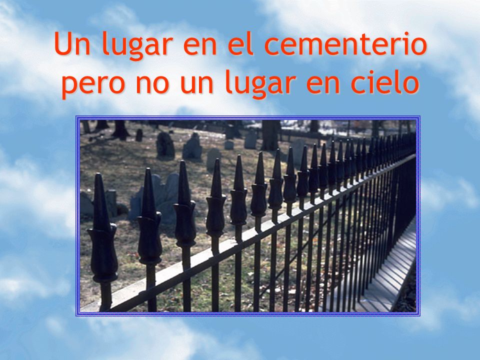 Un lugar en el cementerio pero no un lugar en cielo