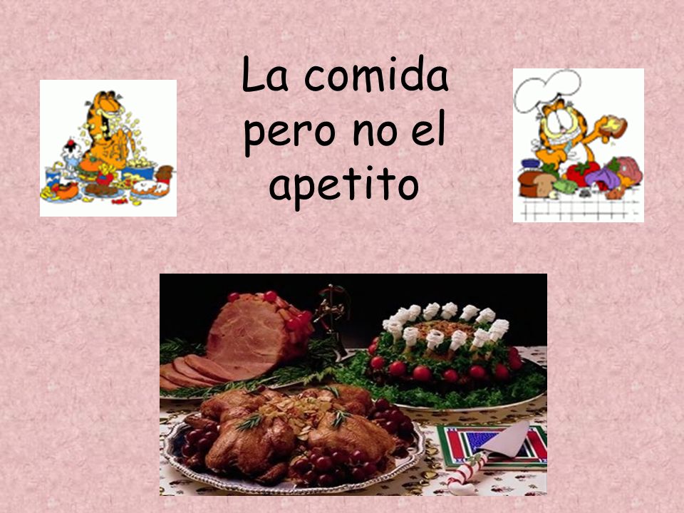 La comida pero no el apetito