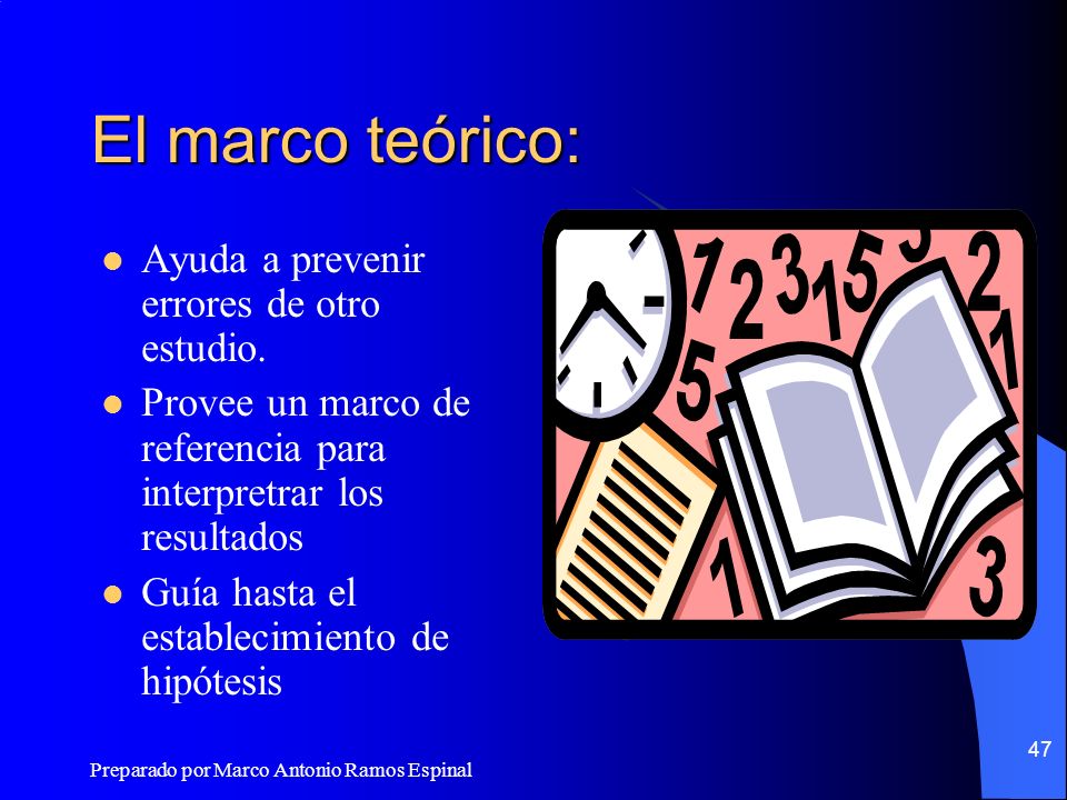 El marco teórico: Ayuda a prevenir errores de otro estudio.