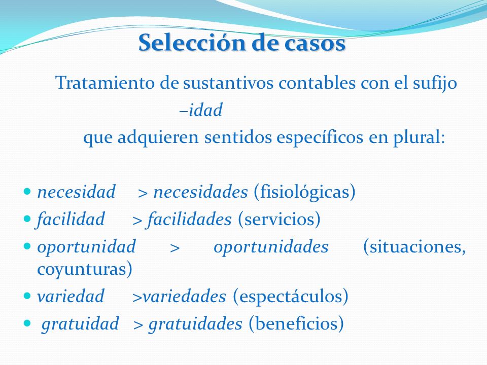 Selección de casos Tratamiento de sustantivos contables con el sufijo