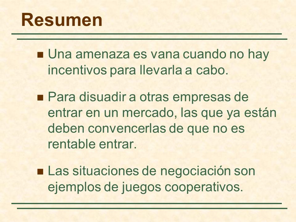 Resumen Una amenaza es vana cuando no hay incentivos para llevarla a cabo.