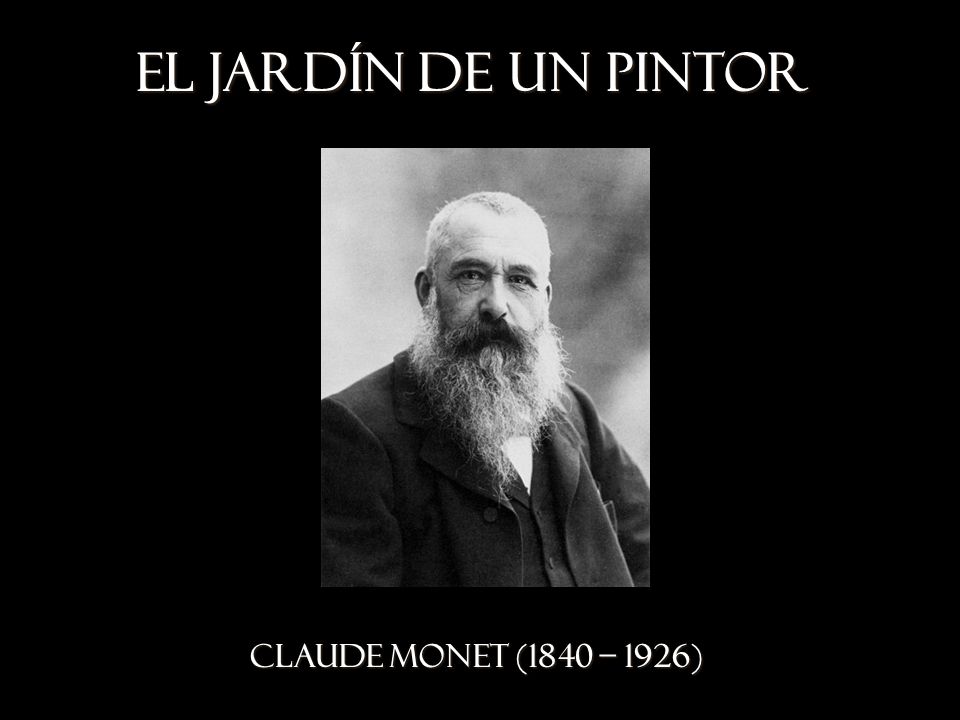 El jardín de un pintor CLAUDE MONET (1840 – 1926)