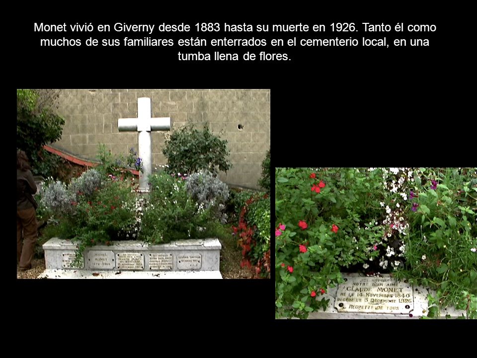 Monet vivió en Giverny desde 1883 hasta su muerte en 1926
