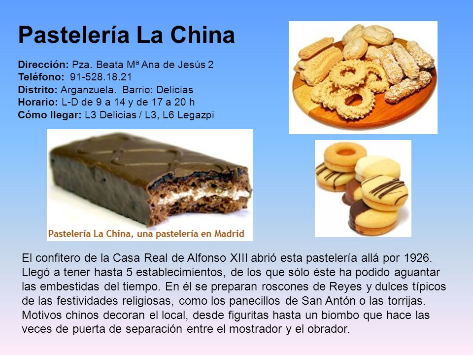 Pastelería La China Dirección: Pza. Beata Mª Ana de Jesús 2. Teléfono: