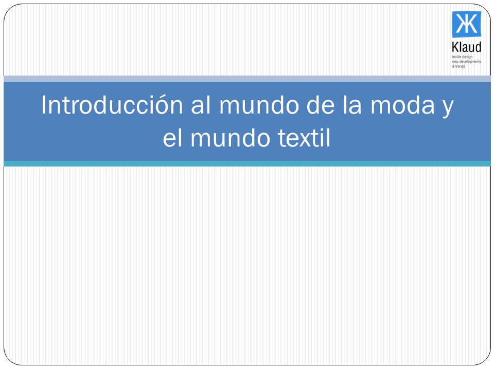 Introducción al mundo de la moda y el mundo textil
