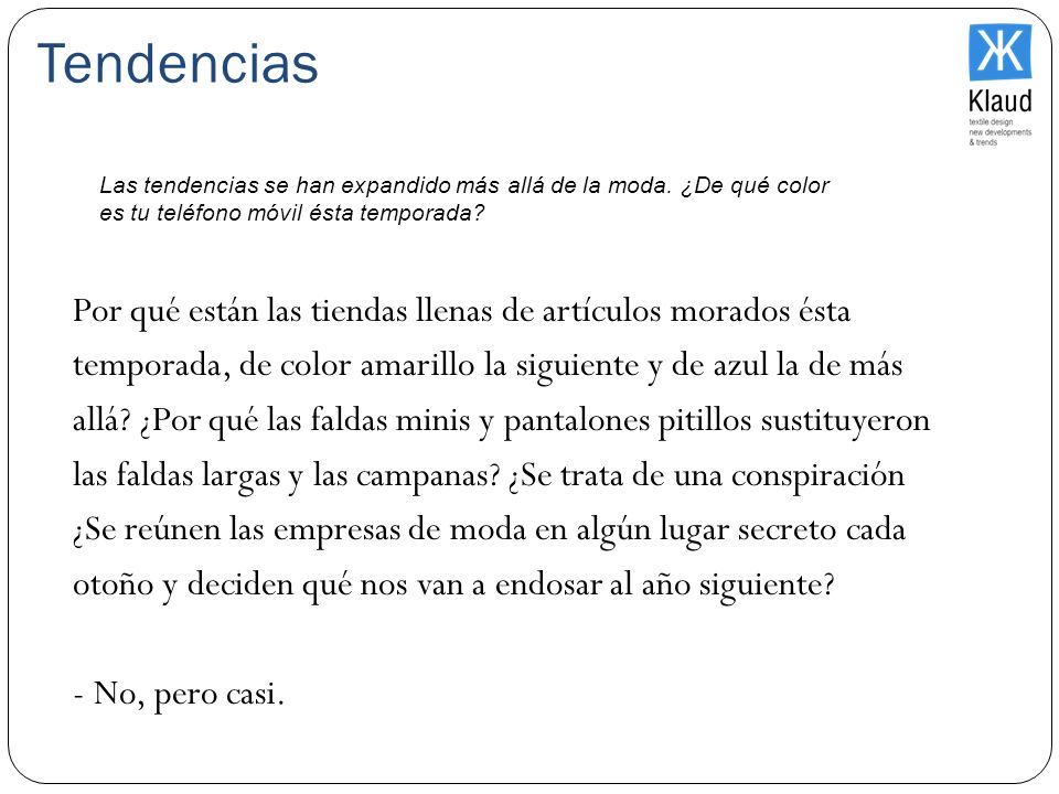 Tendencias Las tendencias se han expandido más allá de la moda. ¿De qué color. es tu teléfono móvil ésta temporada