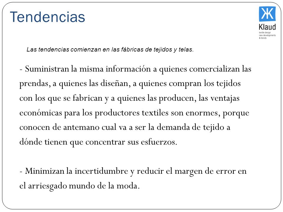 Tendencias Las tendencias comienzan en las fábricas de tejidos y telas.