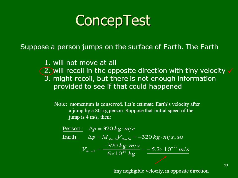 ConcepTest Suppose a person jumps on the surface of Earth. The Earth