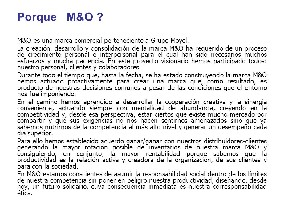 Porque M&O M&O es una marca comercial perteneciente a Grupo Moyel.