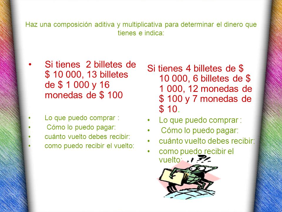 Haz una composición aditiva y multiplicativa para determinar el dinero que tienes e indica: