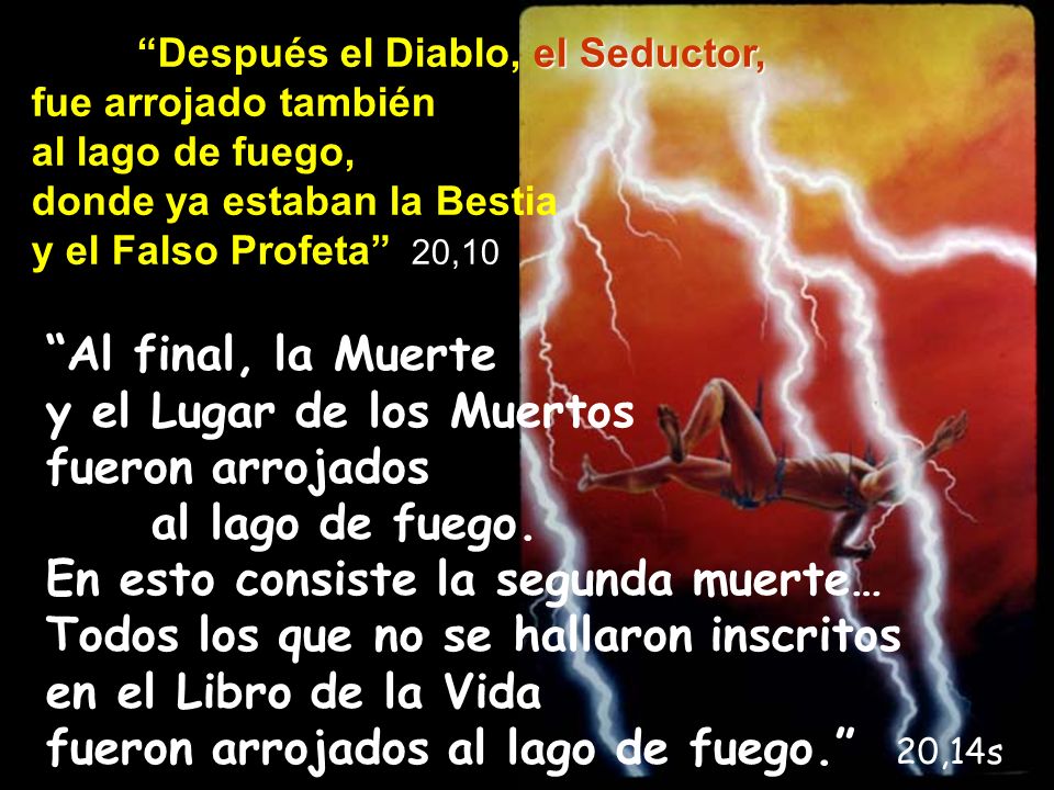 y el Lugar de los Muertos fueron arrojados al lago de fuego.