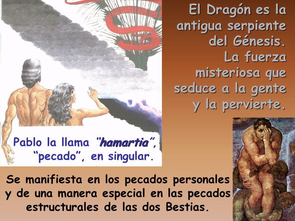 El Dragón es la antigua serpiente del Génesis. La fuerza