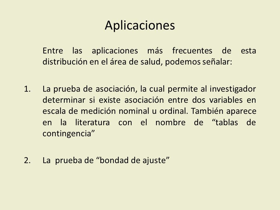 Aplicaciones Entre las aplicaciones más frecuentes de esta distribución en el área de salud, podemos señalar: