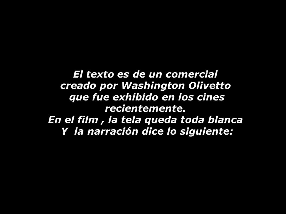 El texto es de un comercial creado por Washington Olivetto