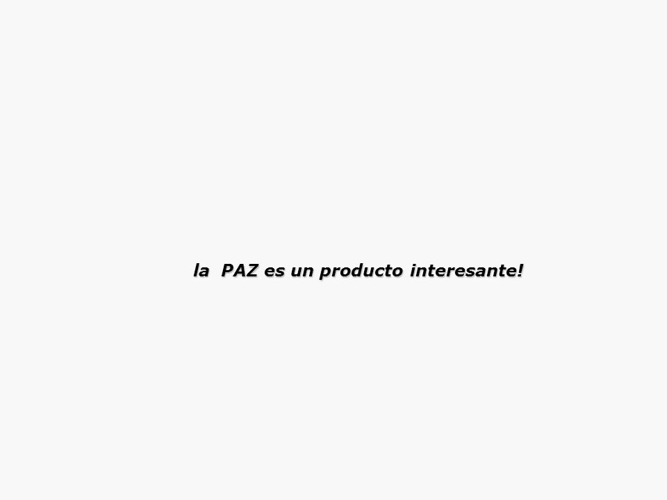 la PAZ es un producto interesante!