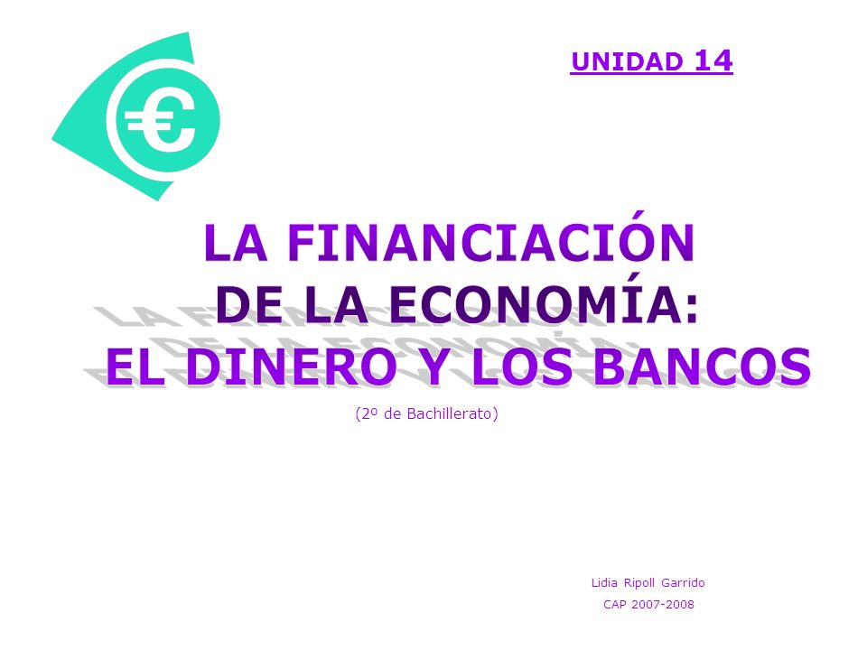 LA FINANCIACIÓN DE LA ECONOMÍA: EL DINERO Y LOS BANCOS