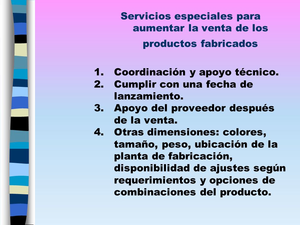 Servicios especiales para aumentar la venta de los productos fabricados