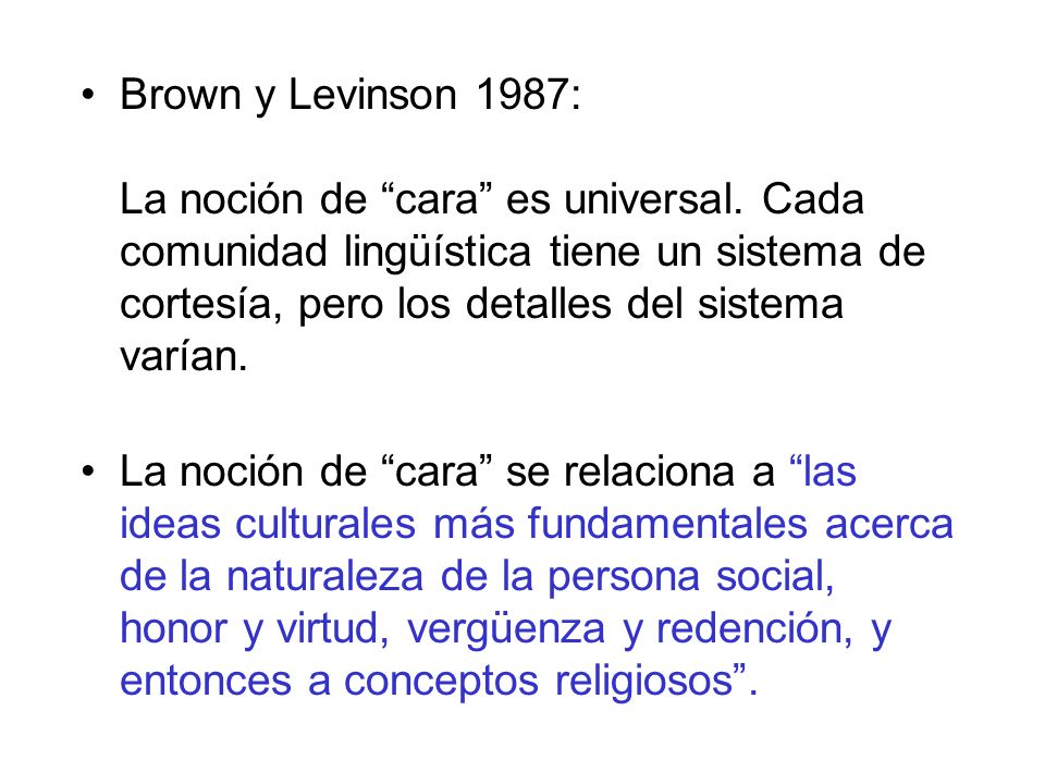 Brown y Levinson 1987: La noción de cara es universal