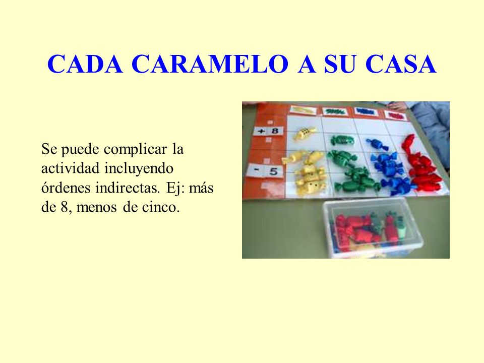 CADA CARAMELO A SU CASA Se puede complicar la actividad incluyendo órdenes indirectas.