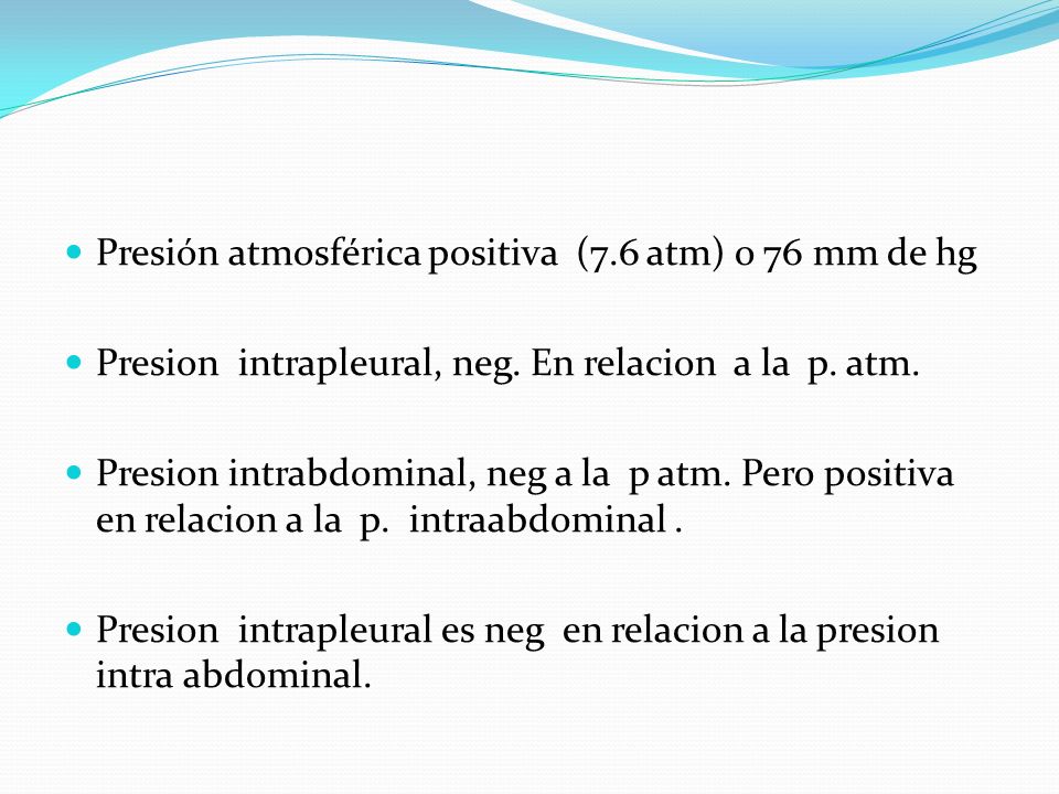 Presión atmosférica positiva (7.6 atm) o 76 mm de hg
