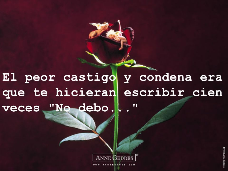 El peor castigo y condena era que te hicieran escribir cien veces No debo...