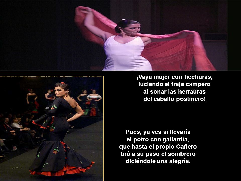 ¡Vaya mujer con hechuras, luciendo el traje campero al sonar las herraúras del caballo postinero!
