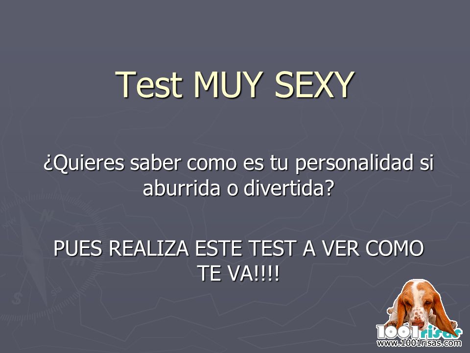 Test MUY SEXY ¿Quieres saber como es tu personalidad si aburrida o divertida.