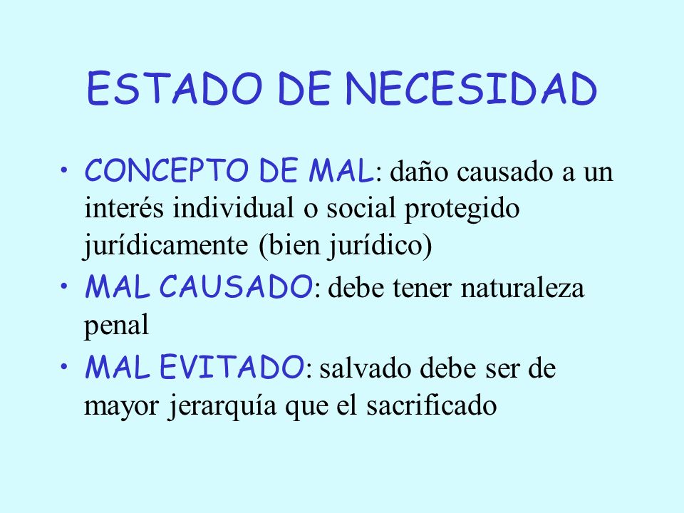 ESTADO DE NECESIDAD CONCEPTO DE MAL: daño causado a un interés individual o social protegido jurídicamente (bien jurídico)