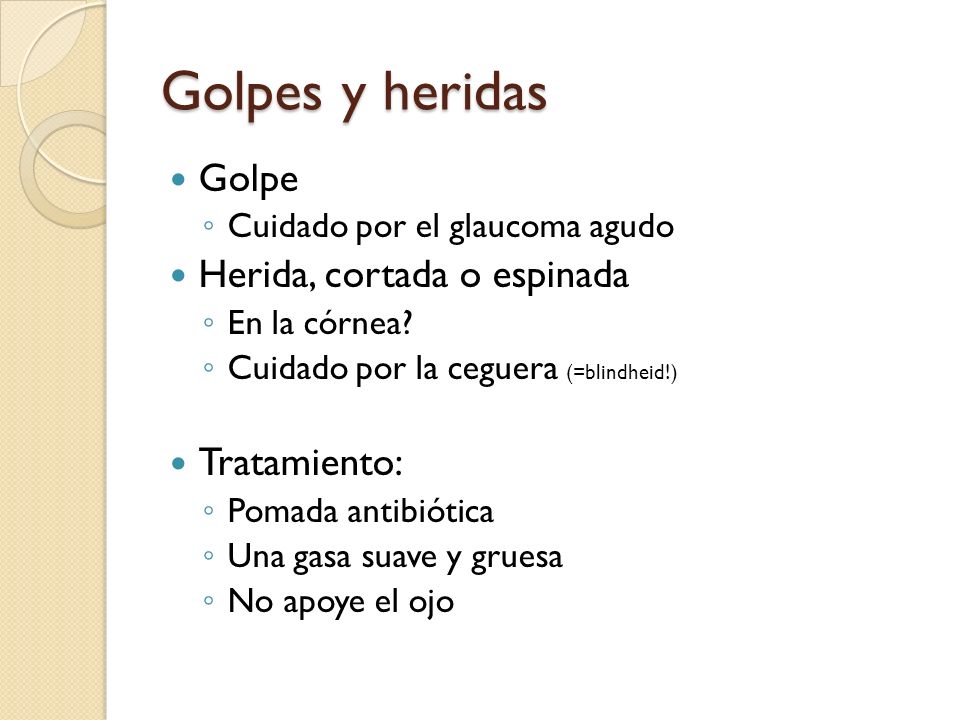 Golpes y heridas Golpe Herida, cortada o espinada Tratamiento:
