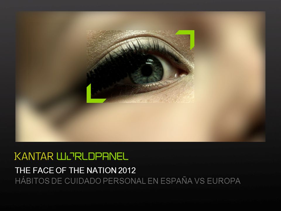 THE FACE OF THE NATION 2012 HÁBITOS DE CUIDADO PERSONAL EN ESPAÑA VS EUROPA