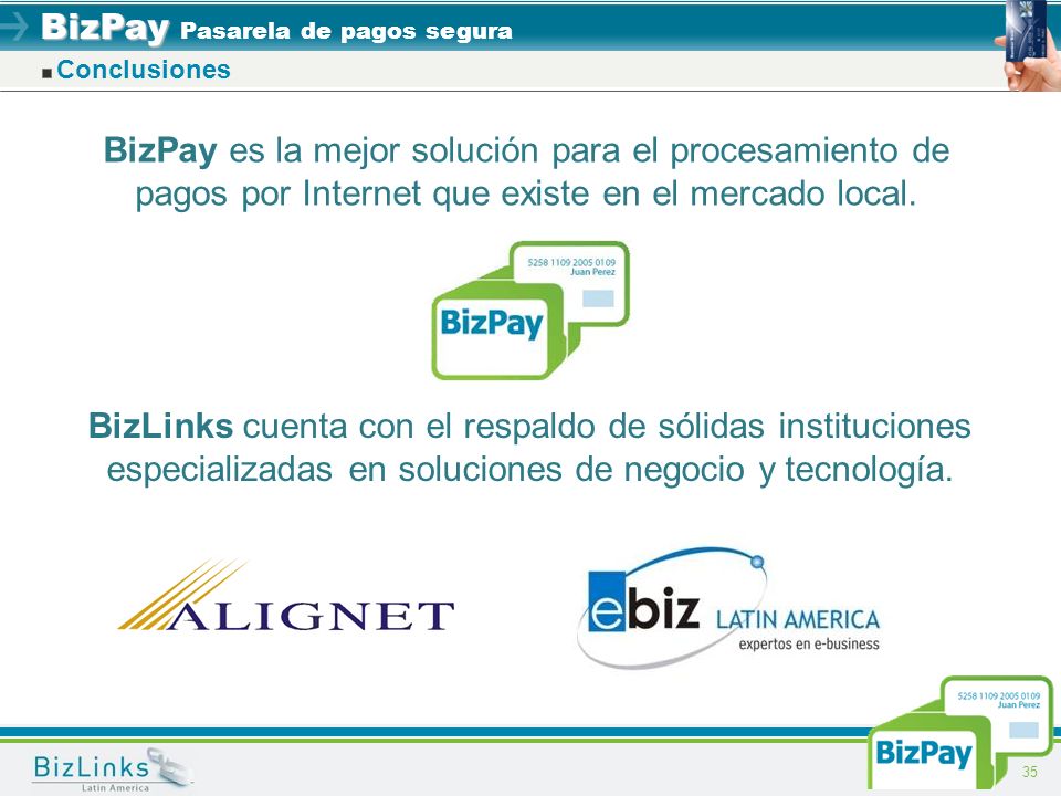 Conclusiones BizPay es la mejor solución para el procesamiento de pagos por Internet que existe en el mercado local.