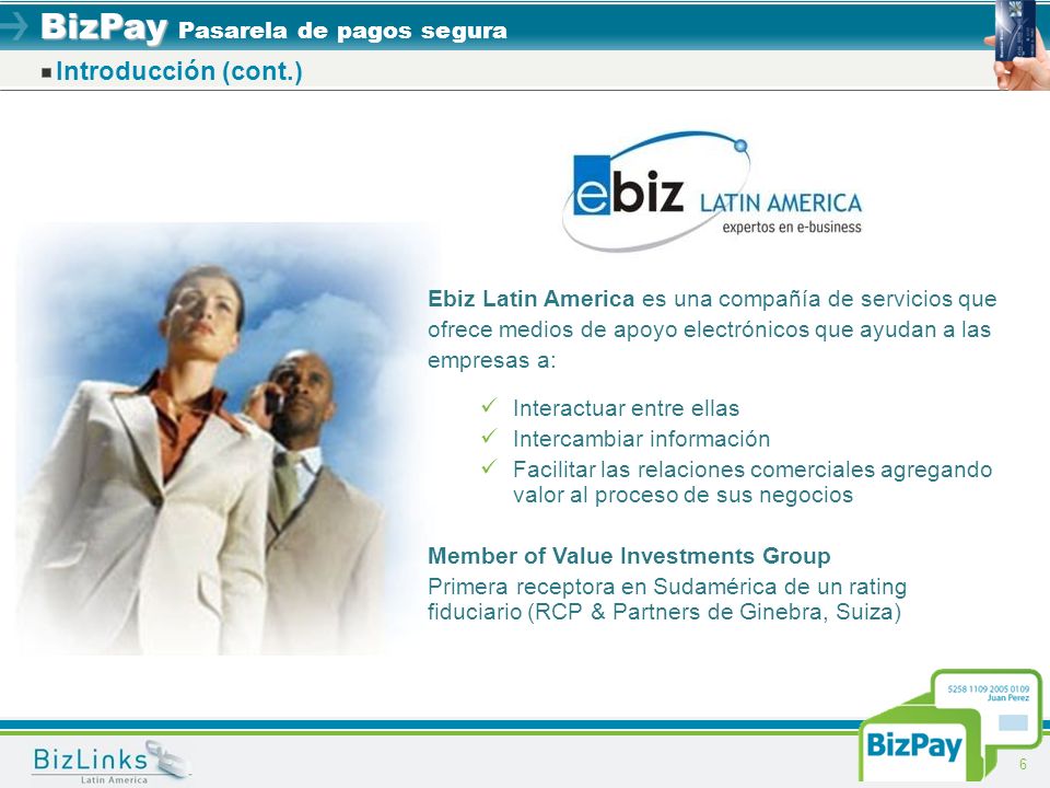 Introducción (cont.) Ebiz Latin America es una compañía de servicios que ofrece medios de apoyo electrónicos que ayudan a las empresas a: