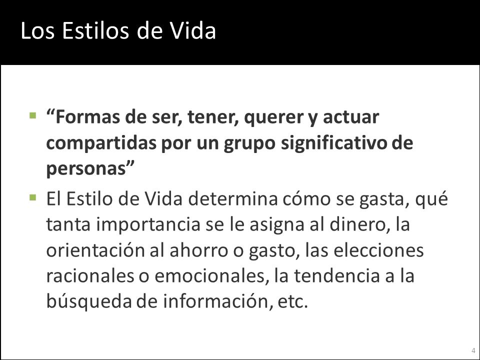 Los Estilos de Vida Formas de ser, tener, querer y actuar compartidas por un grupo significativo de personas