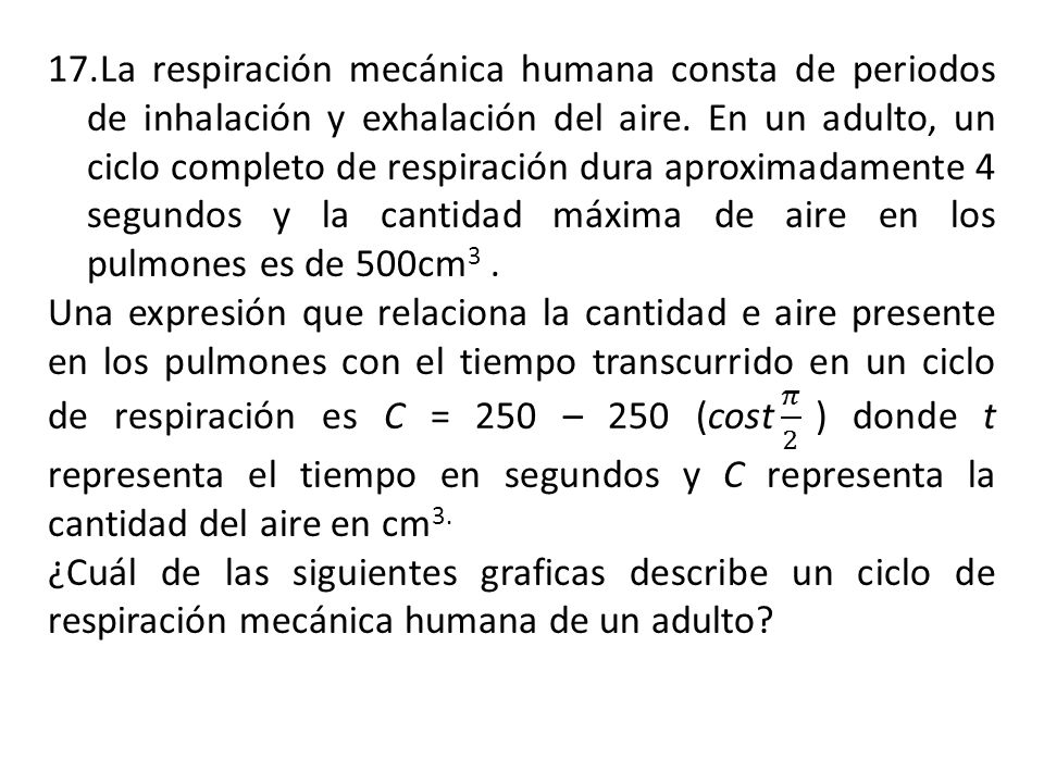 La respiración mecánica humana consta de periodos de inhalación y exhalación del aire. En un adulto, un ciclo completo de respiración dura aproximadamente 4 segundos y la cantidad máxima de aire en los pulmones es de 500cm3 .