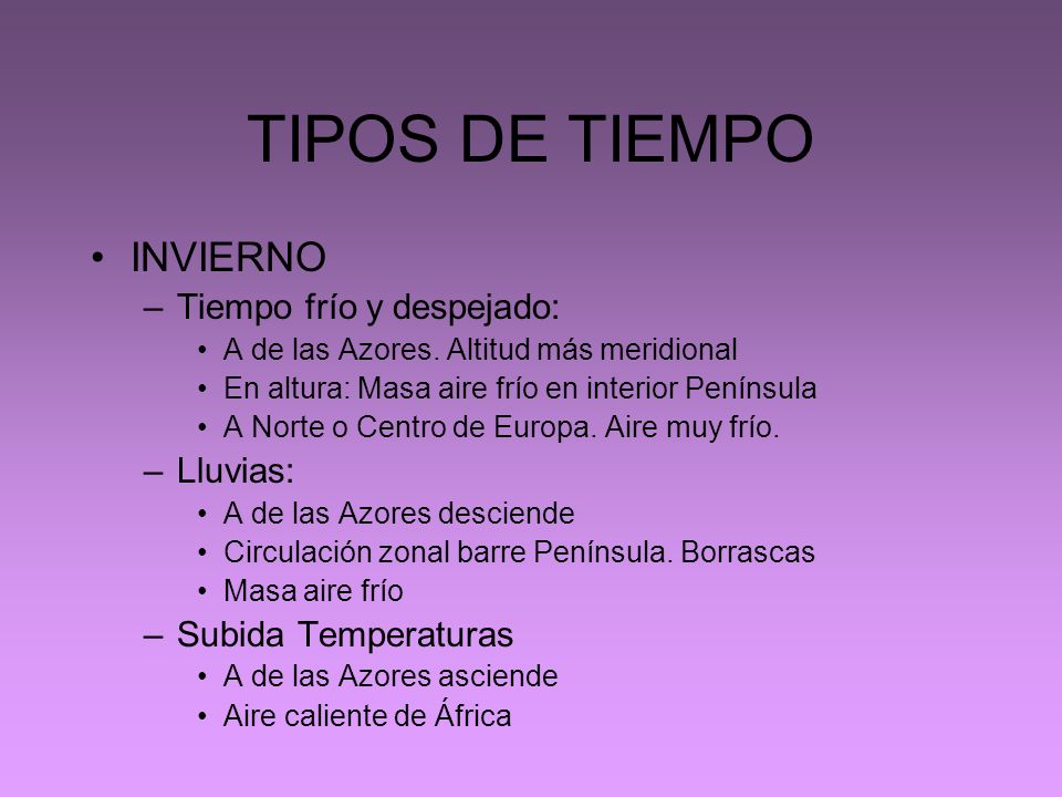 TIPOS DE TIEMPO INVIERNO Tiempo frío y despejado: Lluvias: