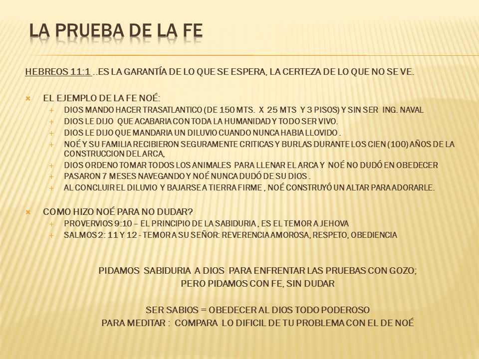 LA PRUEBA DE LA FE HEBREOS 11:1 ..ES LA GARANTÍA DE LO QUE SE ESPERA, LA CERTEZA DE LO QUE NO SE VE.