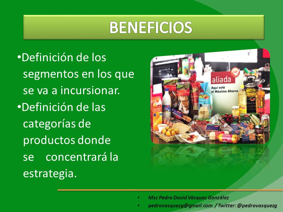 BENEFICIOS Definición de los segmentos en los que se va a incursionar.