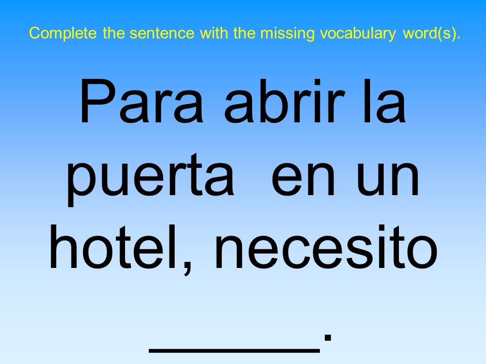 Para abrir la puerta en un hotel, necesito _____.
