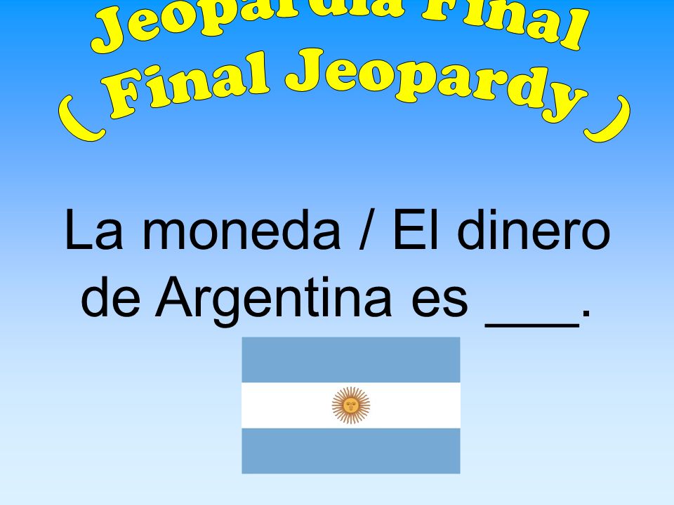 La moneda / El dinero de Argentina es ___.