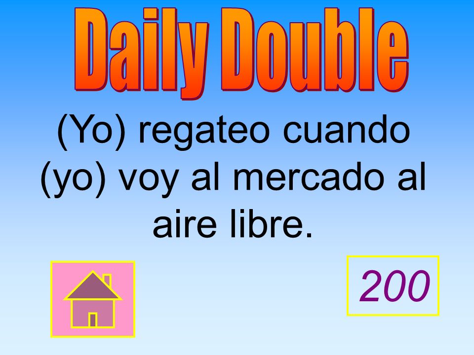 (Yo) regateo cuando (yo) voy al mercado al aire libre.