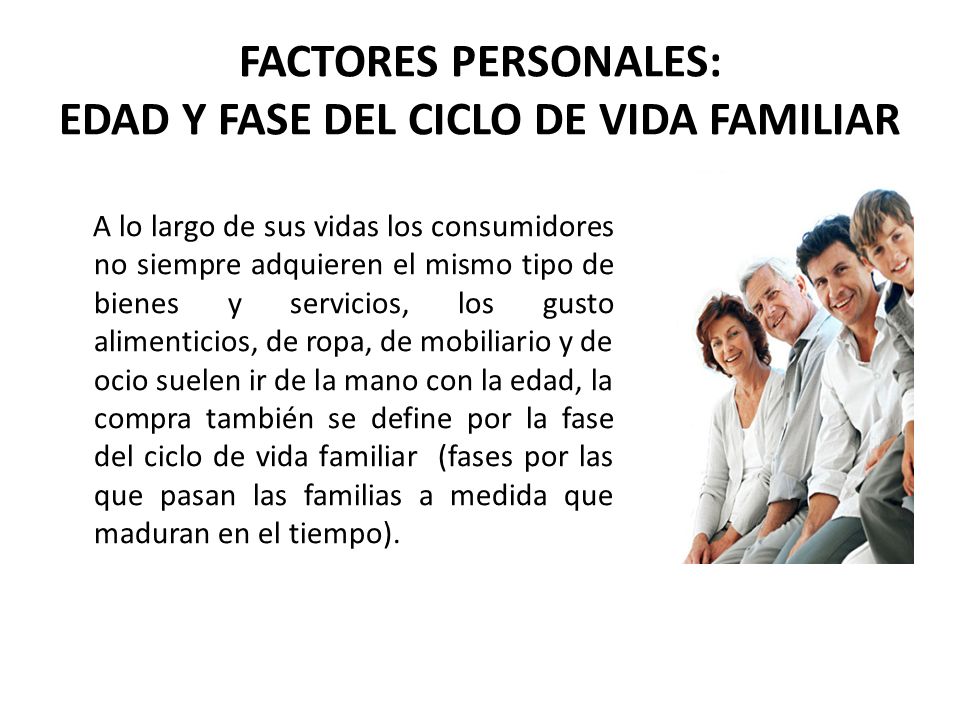 FACTORES PERSONALES: EDAD Y FASE DEL CICLO DE VIDA FAMILIAR