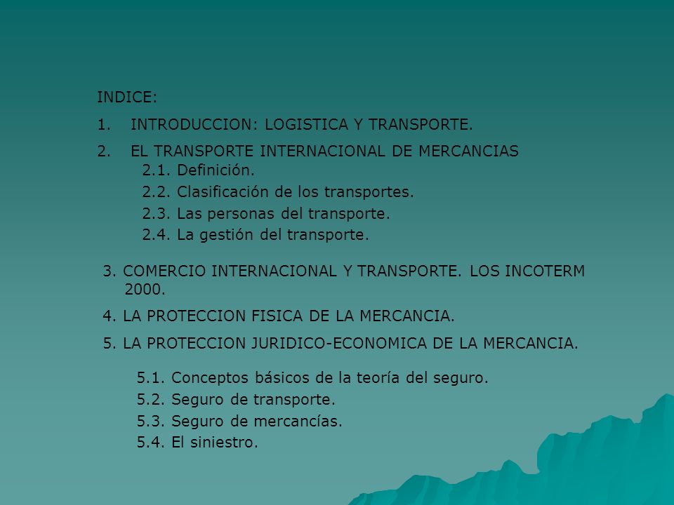 INDICE: INTRODUCCION: LOGISTICA Y TRANSPORTE. EL TRANSPORTE INTERNACIONAL DE MERCANCIAS Definición.