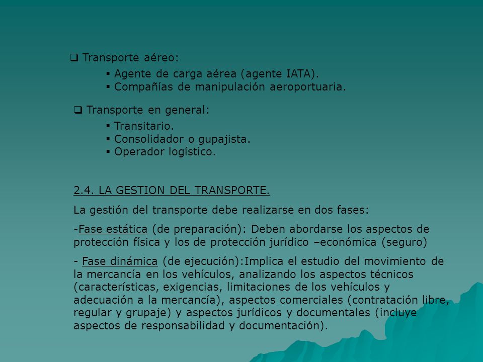 Transporte aéreo: Agente de carga aérea (agente IATA). Compañías de manipulación aeroportuaria. Transporte en general: