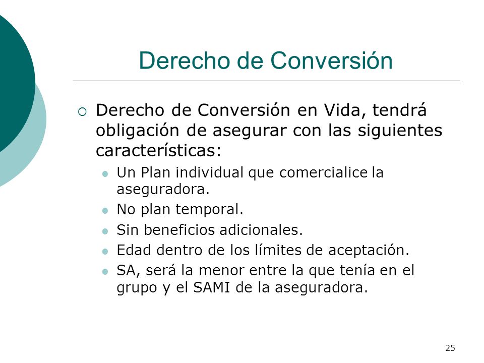 Derecho de Conversión Derecho de Conversión en Vida, tendrá obligación de asegurar con las siguientes características: