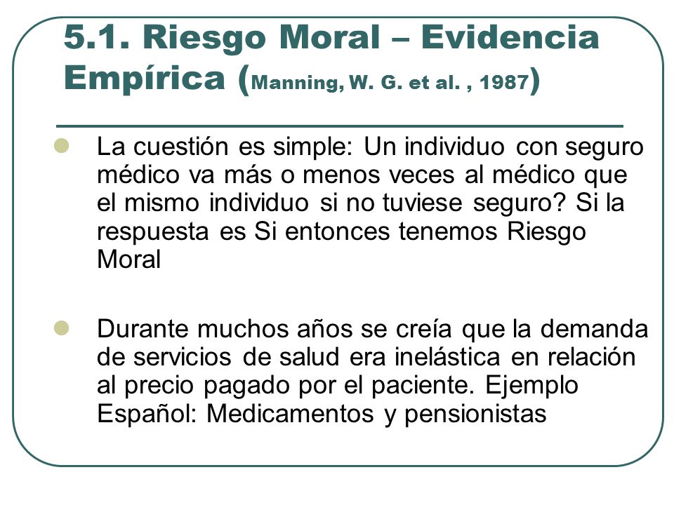 5.1. Riesgo Moral – Evidencia Empírica (Manning, W. G. et al. , 1987)