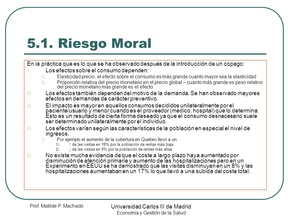 5.1. Riesgo Moral En la práctica que es lo que se ha observado después de la introducción de un copago:
