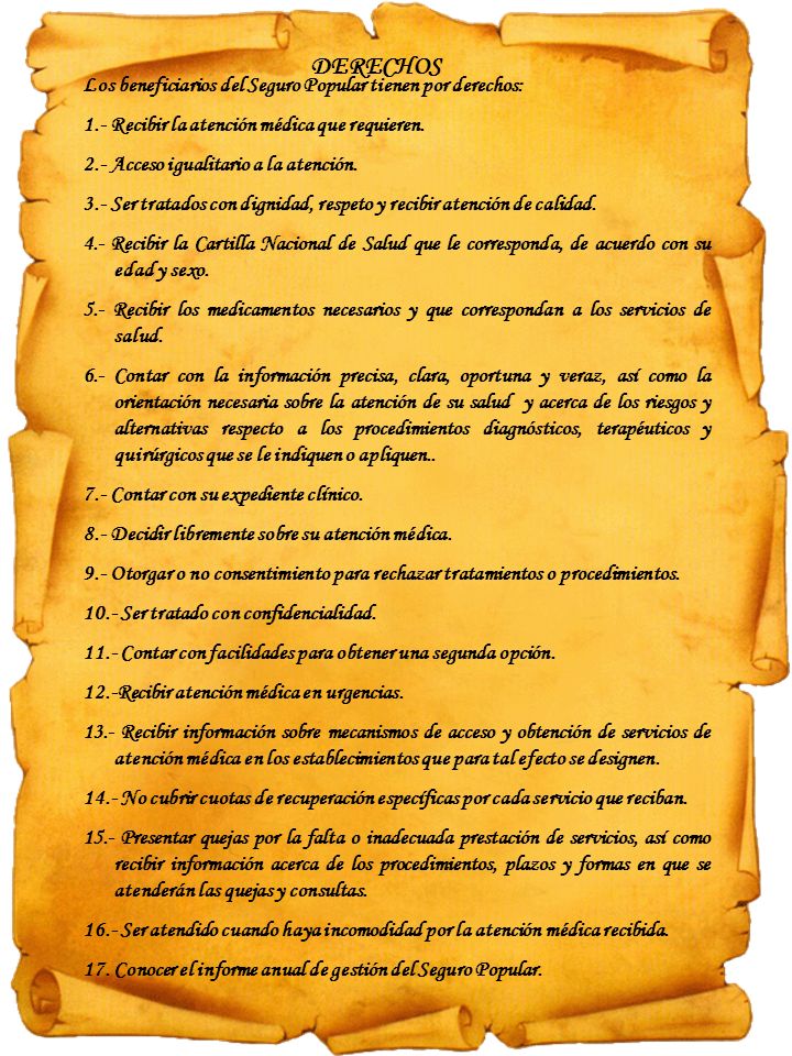 DERECHOS Los beneficiarios del Seguro Popular tienen por derechos: