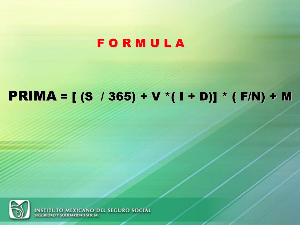 PRIMA = [ (S / 365) + V *( I + D)] * ( F/N) + M