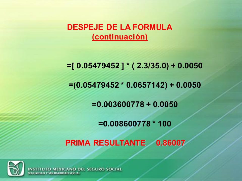 DESPEJE DE LA FORMULA (continuación) =[ ] * ( 2.3/35.0) =( * )